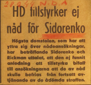 Både Sidorenko och Rickman fick den 14 januari i HD avslag på sina