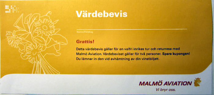 För endast 20 kronor kan en inrikes flygning tur och retur för två personer med Malmö Aviation bli din. Denna resa har ett värde av knappt 10.000:- om man t ex flyger Bromma - Malmö för två tur och retur! För endast 20 kronor kan en inrikes flygning tur och retur för två personer med Malmö Aviation bli din. Denna resa har ett värde av knappt 10.000:- om man t ex flyger Bromma - Malmö för två tur och retur!